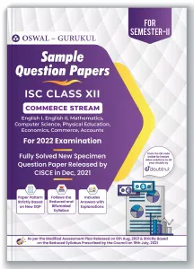 Oswal - Gurukul Sample Question Papers for ISC Commerce Stream Class 12 Semester II Exam 2022 : Solved New Specimen Questions ( English I & II, Maths, ... Commerce, Accounts Physical Edu, Comp Sc.)