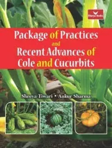 Package of Practices and Recent Advances of Cole and Cucurbits