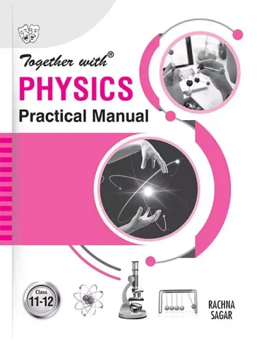 Together With Physics Practical Manual for Class 11 and 12