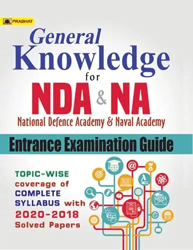 GENERAL KNOWLEDGE FOR NDA/NA ENTRANCE EXAMINATIONS GUIDE