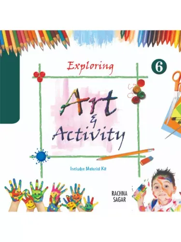 Exploring Art & Activity for Class 6