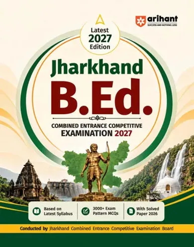 Jharkhand B.Ed. Combined Entrance Competitive Examination 2027 | Chapterwise Theory in Notes Form | 3000+ Exam Pattern MCQs | Based on Latest Syllabus | with Solved Paper 2026