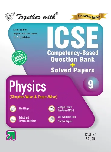 Together with ICSE Question Bank Class 9 Physics for 2027 exams| With PYQs, Competency & skill-mapped questions & Practice Papers (ICSE / ISC Board)