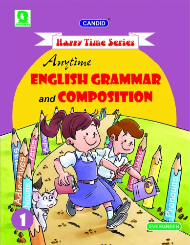 Evergreen Candid Happy Time Series Anytime English Grammar and Composition : For 2021 Examinations(CLASS 1)