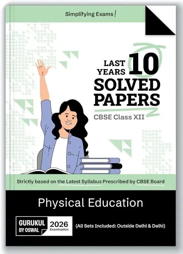 Cbse Last 10 Year Solved Papers Physical Education -12(2025-26)