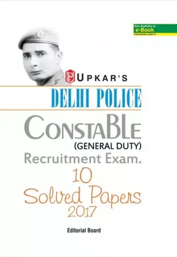 Delhi Police Constable (General Duty) Recruitment Exam. 10 Solved Papers 2017