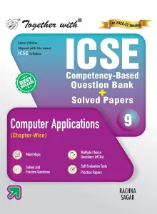 Together with ICSE Question Bank Class 9 Computer Applications for 2027 exams | With Competency Based Questions, Self-evaluation Tests & Practice Papers (ICSE / ISC Board)