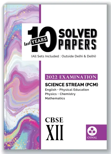 10 Last Years Solved Papers for Science (PCM) CBSE Class 12 ( 2022 Exam) - Board Solutions ( Physical Education, English, Physics, Chemistry, Maths)