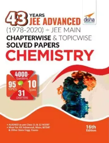 43 Years JEE Advanced (1978 - 2020) + JEE Main Chapterwise & Topicwise Solved Papers Chemistry 16th Edition