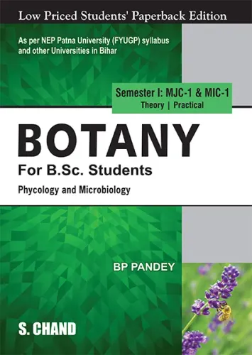 Botany For B.Sc. Students Semester I: MJC-1 & MIC-1 | Phycology and Microbiology - NEP Bihar Universities (9789358707816) - B P Pandey