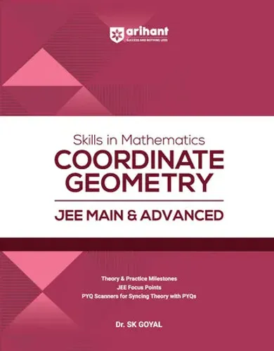 Skills in Mathematics Coordinate Geometry for JEE Main & Advanced 2027 | Theory, Practice Milestones & PYQ Scanners | Ideal for IIT JEE Aspirants by Dr. SK Goyal