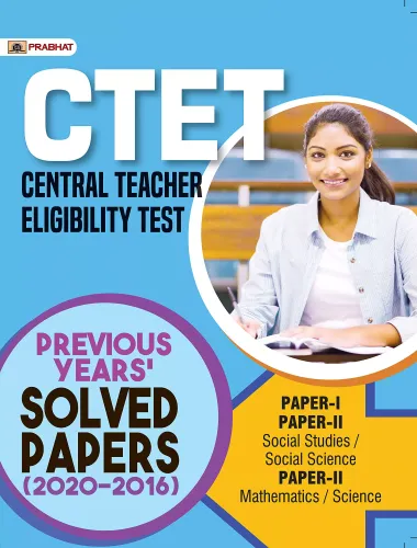 CTET PREVIOUS YEARS SOLVED PAPERS PAPER-I AND PAPER-II Completely  Explained