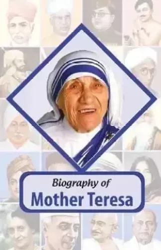 Biography Of Mother Teresa