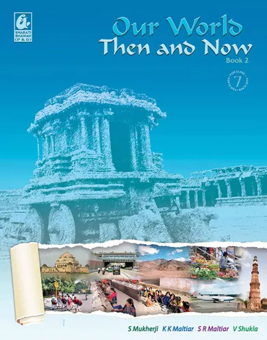 Our World: Then And Now 2 for Class 7