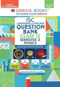 Oswaal ISC Chapter-wise & Topic-wise Question Bank For Semester 2 Class 12, Physics Book (For 2022 Exam)
