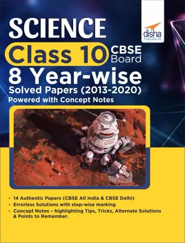 Science Class 10 CBSE Board 8 YEAR-WISE Solved Papers (2013 - 2020) powered with Concept Notes