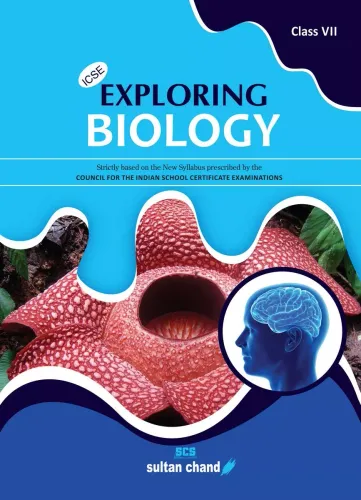 Exploring Biology: Textbook for ICSE Class 7 (2022-23 Session)