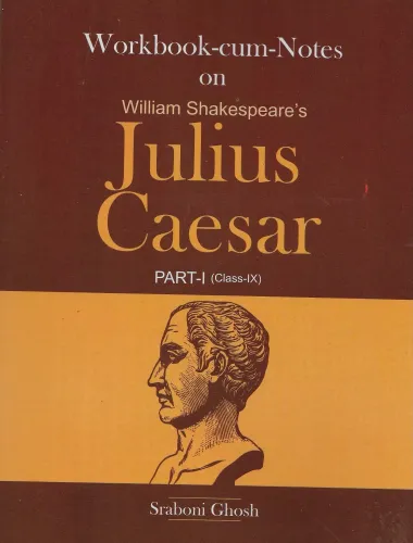 Julius Caesar (Workbook) Part-1 For Class 9