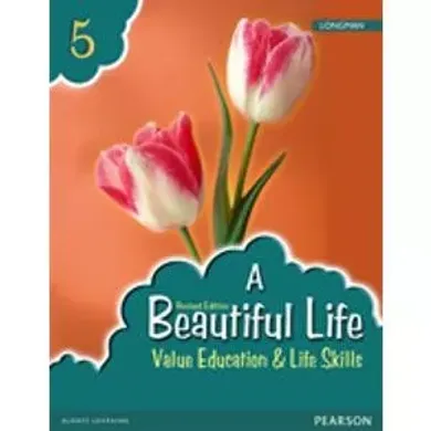 PEARSON A BEAUTIFUL LIFE VALUE EDUCATION & LIFE SKILLS CLASS 5 (REVISED EDITION)