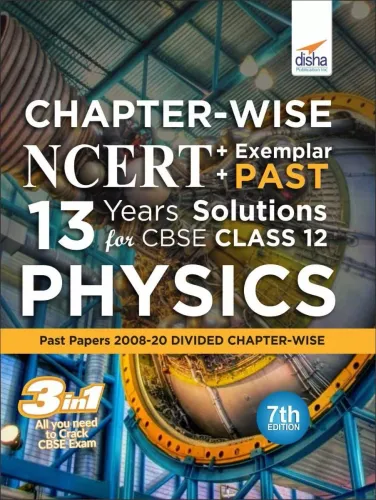 Chapter-wise NCERT + Exemplar + PAST 13 Years Solutions for CBSE Class 12 Physics 7th Edition