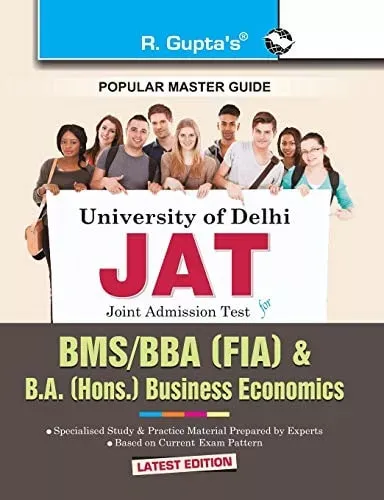 Delhi University: Joint Admission Test (JAT) - BMS/BBA (FIA) & B.A. (Hons.) Business Economics Exam Guide: BMS (Bachelor of Management Studies) Common Entrance Test Guide