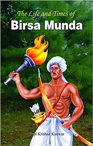 The Life and Times of Birsa Munda
