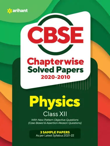 CBSE Chapterwise Solved Papers of Physics for Class 12 with 3 Sample Papers (2020-2010)