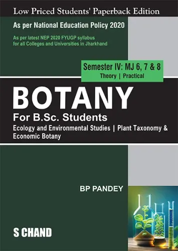 Botany For B.Sc. Students Semester IV: MJ 6, 7, 8 | Ecology and Environmental Studies | Plant Taxonomy & Economic Botany - NEP 2020 Jharkhand (9789364680110) - B P Pandey