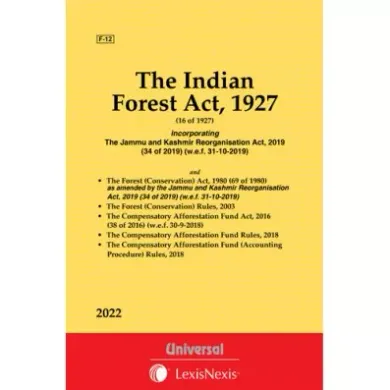 Forest Act, 1927 along with The Forest (Conservation) Act, 1980 and Rules, 2003 with The Compensatory Afforestation Fund Act, 2016