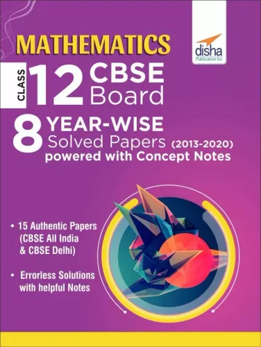 Mathematics Class 12 CBSE Board 8 YEAR-WISE (2013 - 2020) Solved Papers powered with Concept Notes