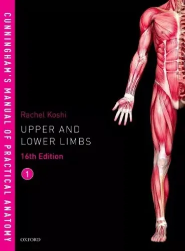 Cunningham's Manual of Practical Anatomy VOL 1 Upper and Lower limbs - Cunningham's Manual of Practical Anatomy 