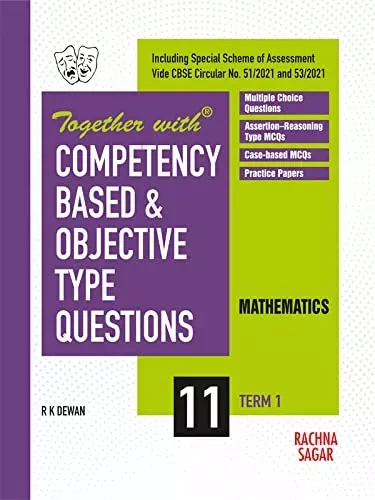 Together with Competency Based & Objective Type Questions ( MCQs ) Term I Mathematics for Class 11