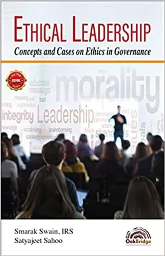Ethical Leadership - Concepts and Cases on Ethics in Governance