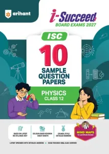 i-Succeed ISC 10 Sample Question Papers Class 12 Physics Exam 2027 | Colour-Coded Revision Cheat Sheets, Council Style Detailed Answers, Mind Maps for Last Minute Revision | Based on ISC Syllabus 2027