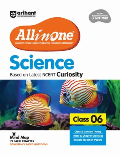 All in One Science for Class 6 | As per Recommendations of NEP 2020 | Based on the latest NCERT Curiosity | Mind Map in Each Chapter and . Study, Complete Practice, Complete Assessment
