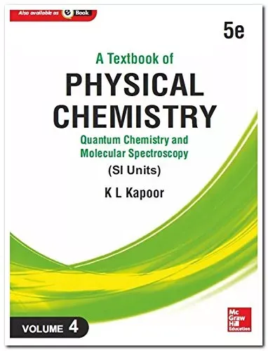 A Textbook of Physical Chemistry, Quantum Chemistry and Molecular Spectroscopy - Vol. 4 (Si Units) 5th Edition