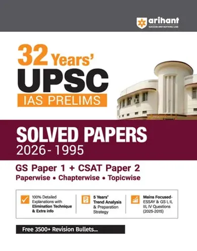 32 Years UPSC IAS Prelims Solved Papers (2026–1995) | GS Paper 1 & CSAT Paper 2 | Chapterwise & Topicwise PYQs with Detailed Solutions, Elimination Techniques, 5-Year Trend Analysis & FREE Revision Bullets Booklet