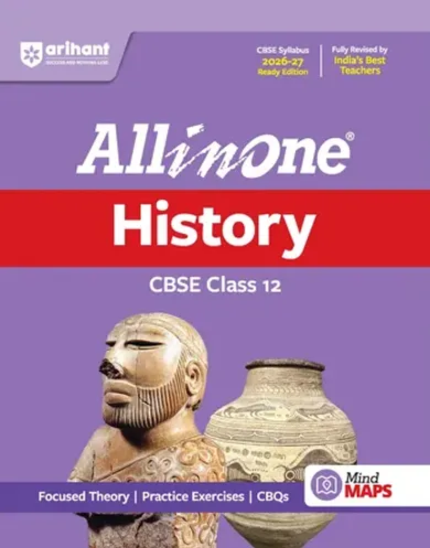 All in One History Class 12 for CBSE Exam 2026-27 | NCERT Based Complete Theory, Practice Exercises, CBQs, A-R, Sample Papers & Mind Maps | Revised Edition as per Latest Syllabus