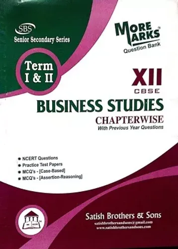 SBS Class 12 More Marks Business StudiesTerm 1 & 2 With MCQ Case Based & Assertion Reasoning Chapterwise With Previous Year Questions NCERT Questions Practics Test Papers Based On CBSE Syllabus