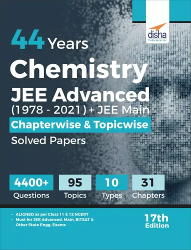 44 Years Chemistry JEE Advanced (1978 - 2021) + JEE Main Chapterwise & Topicwise Solved Papers 17th Edition