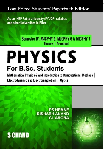 Physics for B.Sc. Students Semester IV MJCPHY-5, 6, 7 | Mathematical Physics 2 and Introduction to Computational Methods | Electrodynamic and Electromagnetism | Optics - NEP 2020 Bihar (9789364682794) - P S Hemne