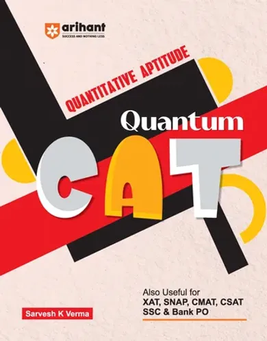 Quantum CAT (Quantitative Aptitude) | CAT, XAT, SNAP, CMAT, CSAT, SSC & Bank PO Exams | 5000 handcrafted problems fully solved, Tips & shortcutsby Sarvesh K Verma