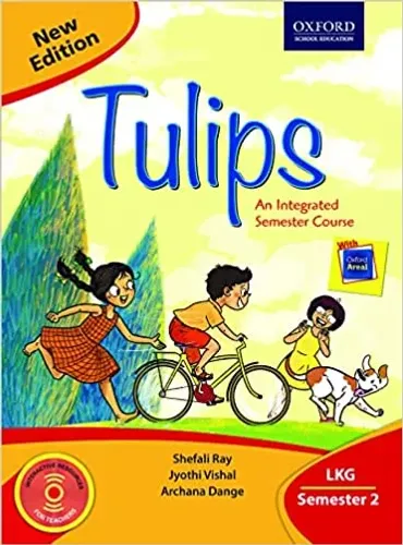  Tulips (New Edition) LKG Semester 2 Tulips (New Edition) LKG Semester 2 by Shefali Ray, Jyothi Vishal, et al.