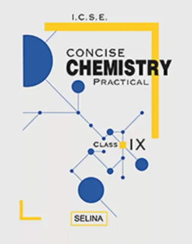 Selina ICSE Concise Chemistry Practical (Text Book-Cum-Practical File) for Class 9