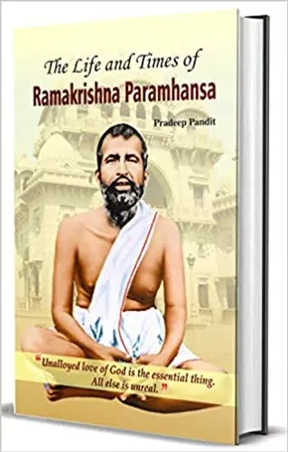 The Life and Times of Ramakrishna Parmahamsa