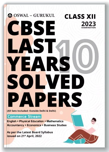 Oswal - Gurukul Commerce Stream Last Years 10 Solved Papers for CBSE Class 12 Exam 2023 - Yearwise Board Solutions (Maths, Accts, Economics, Business Studies, Eng & Phy. Edu (All Sets Delhi & Outside)
