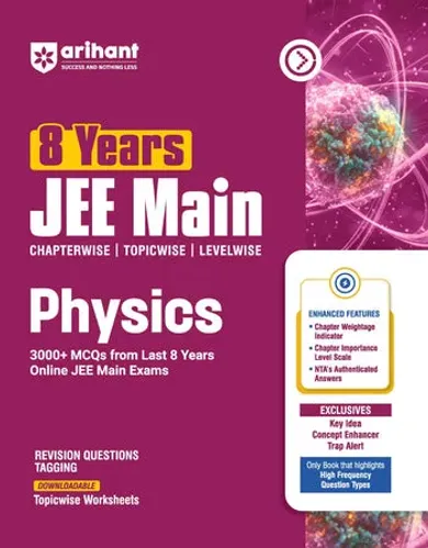 8 Years JEE Main Physics Chapterwise, Topicwise & Levelwise 3000+ PYQs | NTA Authenticated Solutions, Revision Questions & Downloadable Worksheets | Only Book that Highlights High-Frequency Question Types