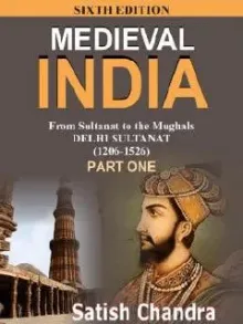 Medieval India (1206-1526) Part-1 From Sultanat to the Mughals-Delhi Sultanat (6th Edition)