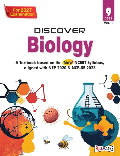 Full Marks Discover Biology Textbook for Class 9 | Based on New NCERT Syllabus | Aligned with NEP 2020 & NCF-SE 2023 | For 2027 Examination