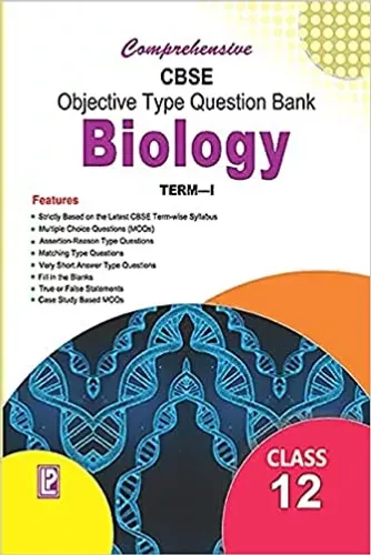 Comprehensive CBSE Objective Type Question Bank Biology 12 (Term-1)